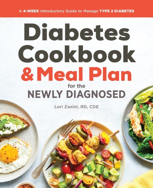 The Diabetic Cookbook and Meal Plan for the Newly Diagnosed: A 4-Week Introductory Guide to Manage Type 2 Diabetes