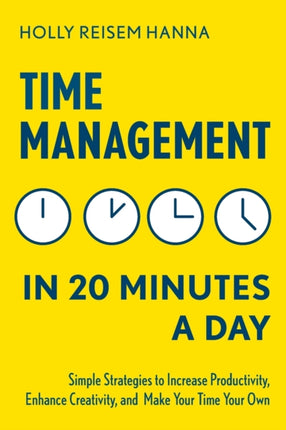 Time Management in 20 Minutes a Day: Simple Strategies to