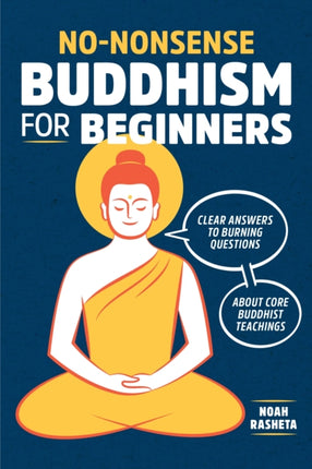 No-Nonsense Buddhism for Beginners: Clear Answers to Burning Questions about Core Buddhist Teachings