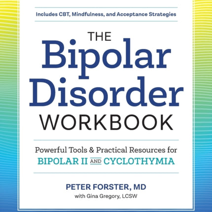 The Bipolar Disorder Workbook: Powerful Tools and Practical Resources for Bipolar II and Cyclothymia