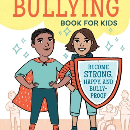 The No More Bullying Book for Kids: Become