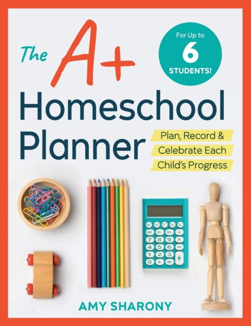 The A+ Homeschool Planner: Plan, Record, and