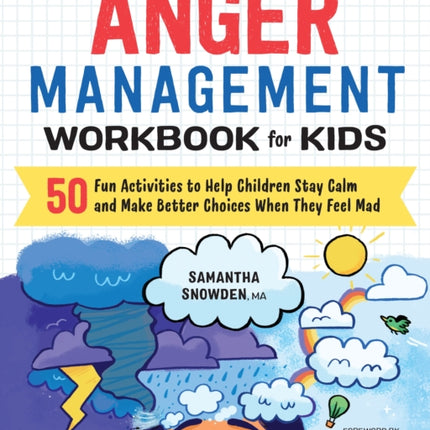 Anger Management Workbook for Kids: 50 Fun Activities to Help Children Stay Calm and Make Better Choices When They Feel Mad