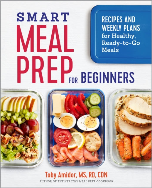 Smart Meal Prep for Beginners: Recipes and Weekly