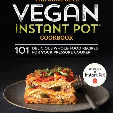 The Complete Vegan Instant Pot Cookbook: 101