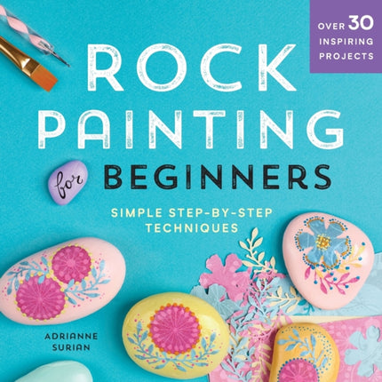 Rock Painting for Beginners: Simple Step-By-Step Techniques