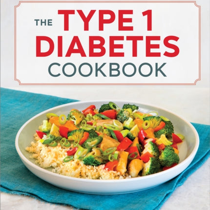 The Type 1 Diabetes Cookbook: Easy Recipes for
