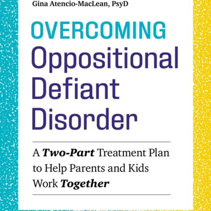 Overcoming Oppositional Defiant Disorder: A Two-Part Treatment Plan to Help Parents and Kids Work Together