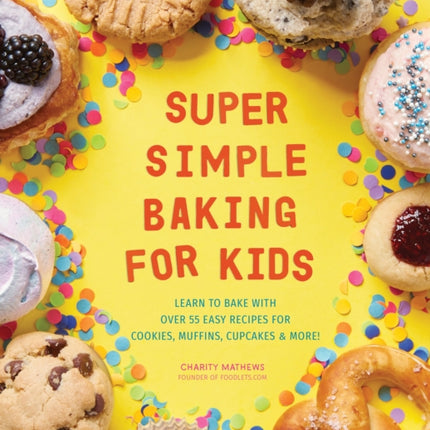 Super Simple Baking for Kids: Learn to Bake with