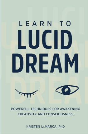 Learn to Lucid Dream: Powerful Techniques for