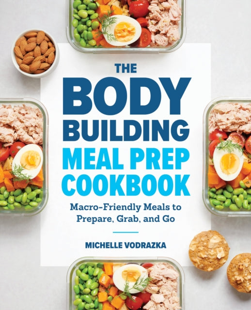 The Bodybuilding Meal Prep Cookbook: