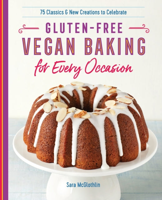 Gluten-Free Vegan Baking for Every Occasion: 75