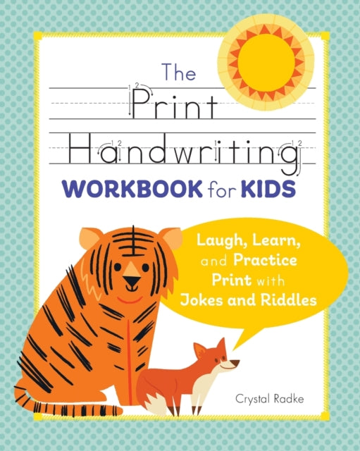 The Print Handwriting Workbook for Kids: Laugh, Learn, and Practice Print with Jokes and Riddles