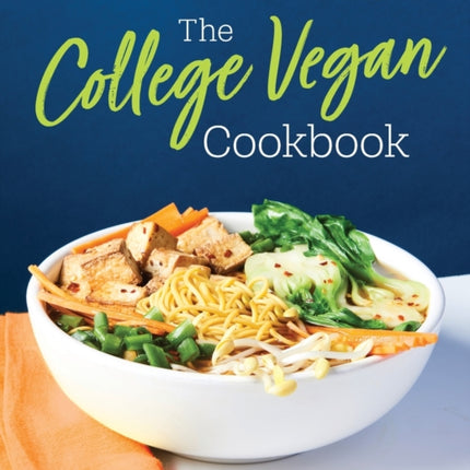 The College Vegan Cookbook: 145 Affordable,