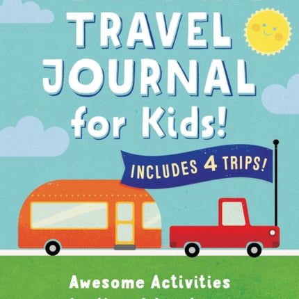 The Ultimate Travel Journal for Kids: Awesome Activities for Your Adventures