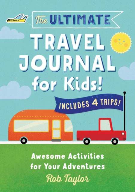 The Ultimate Travel Journal for Kids: Awesome Activities for Your Adventures