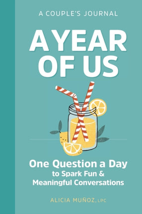 A Year of Us: A Couple's Journal: One Question a Day to Spark Fun and Meaningful Conversations