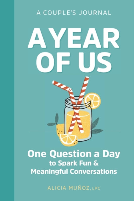 A Year of Us: A Couple's Journal: One Question a Day to Spark Fun and Meaningful Conversations