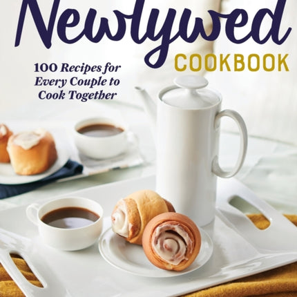 The New Newlywed Cookbook: 100 Recipes for Every