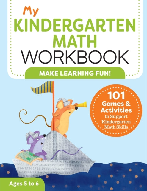 My Kindergarten Math Workbook: 101 Games and Activities to Support Kindergarten Math Skills