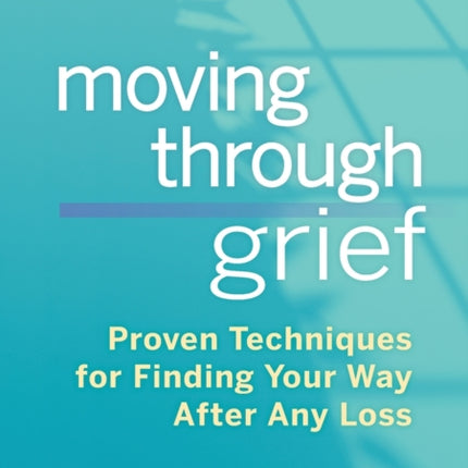 Moving Through Grief: Proven Techniques for