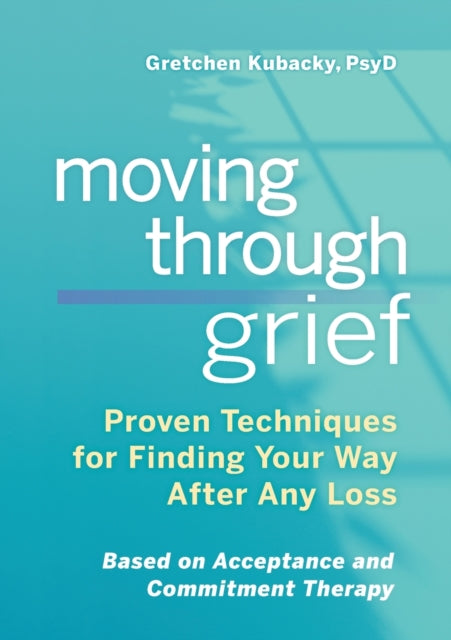Moving Through Grief: Proven Techniques for