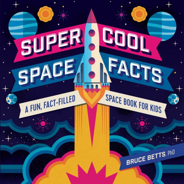 Super Cool Space Facts: A Fun, Fact-Filled Space Book for Kids