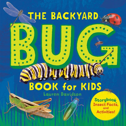 The Backyard Bug Book for Kids: Storybook, Insect Facts, and Activities