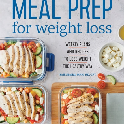 Meal Prep for Weight Loss: Weekly Plans and