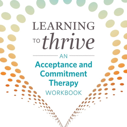 Learning to Thrive: An Acceptance and Commitment