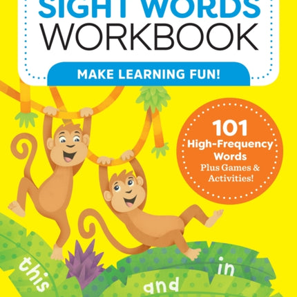 My Sight Words Workbook: 101 High-Frequency Words Plus Games & Activities!