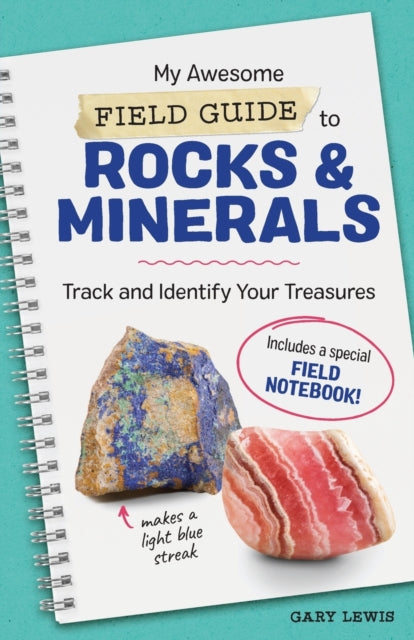 My Awesome Field Guide to Rocks and Minerals: Track and Identify Your Treasures