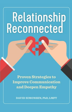 Relationship Reconnected: Proven Strategies to Improve Communication and Deepen Empathy