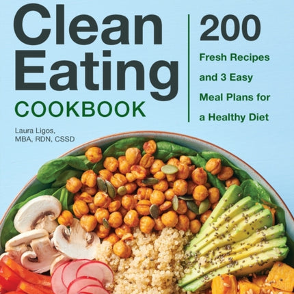 The Complete Clean Eating Cookbook: 200 Fresh