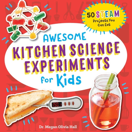 Awesome Kitchen Science Experiments for Kids: 50