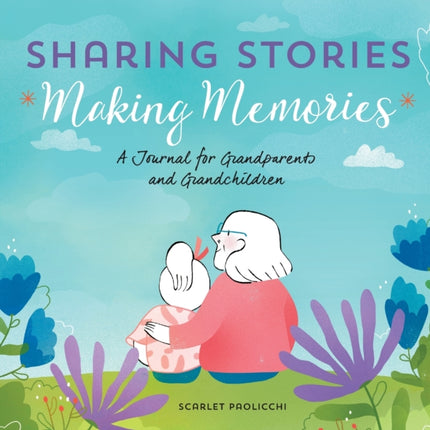 Sharing Stories, Making Memories: A Journal for