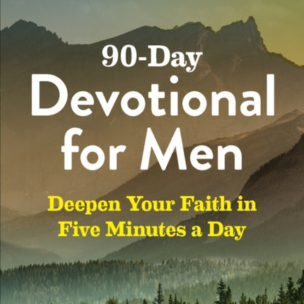 90-Day Devotional for Men: Deepen Your Faith in