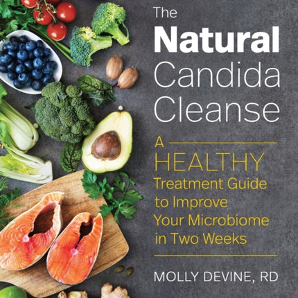 The Natural Candida Cleanse: A Healthy Treatment Guide to Improve Your Microbiome in Two Weeks