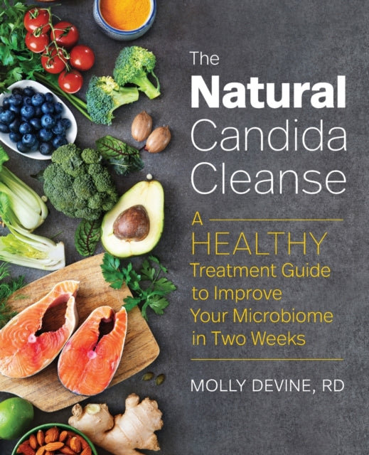 The Natural Candida Cleanse: A Healthy Treatment Guide to Improve Your Microbiome in Two Weeks