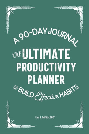 The Ultimate Productivity Planner: A 90-Day