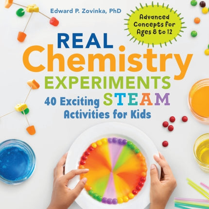 Real Chemistry Experiments: 40 Exciting Steam