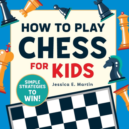 How to Play Chess for Kids: Simple Strategies to Win