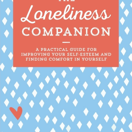 The Loneliness Companion: A Practical Guide for