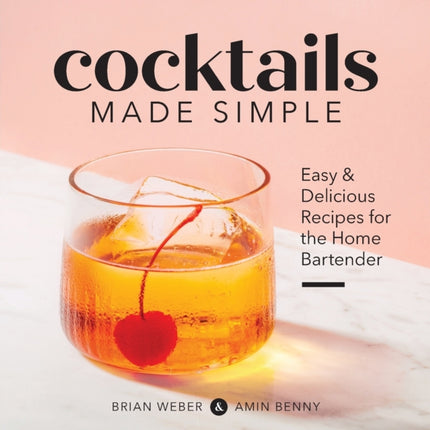 Cocktails Made Simple: Easy & Delicious Recipes