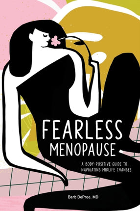 Fearless Menopause: A Body-Positive Guide to