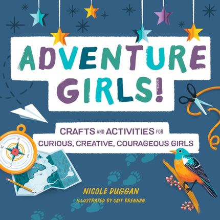 Adventure Girls!: Crafts and Activities for