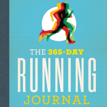 The 365-Day Running Journal: Log Workouts,