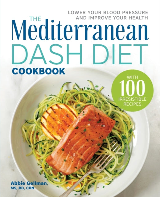 The Mediterranean Dash Diet Cookbook: Lower Your