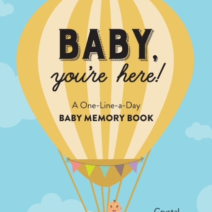 Baby, You're Here!: A One-Line-A-Day Baby Memory