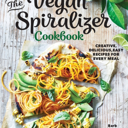 The Vegan Spiralizer Cookbook: Creative,